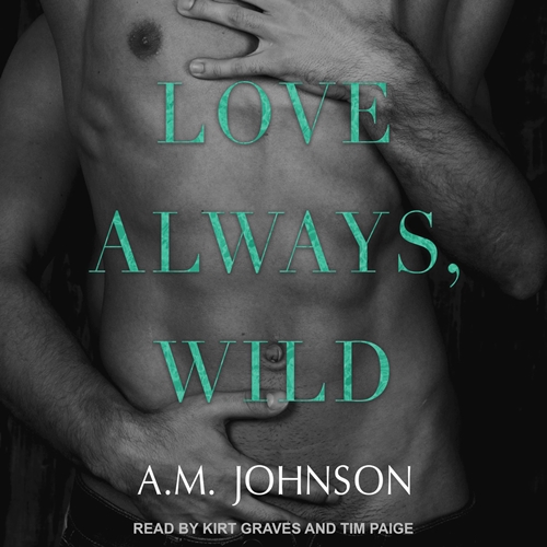 Love Always, Wild by A.M. Johnson